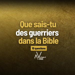 Les guerriers dans la Bible - Quizz Du Bas Vers Le Haut